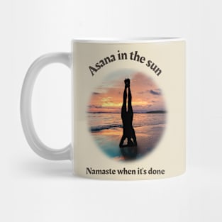 Asana in the sun: Namaste when it's done Mug